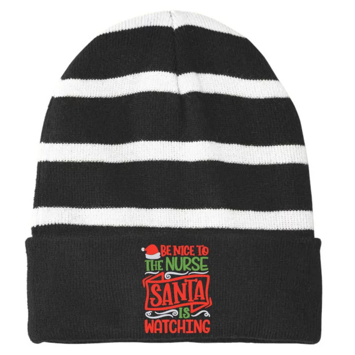 Be Nice To The Nurse Santa Is Watching Nursing Christmas Striped Beanie with Solid Band