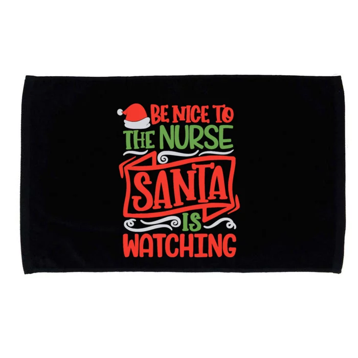 Be Nice To The Nurse Santa Is Watching Nursing Christmas Microfiber Hand Towel