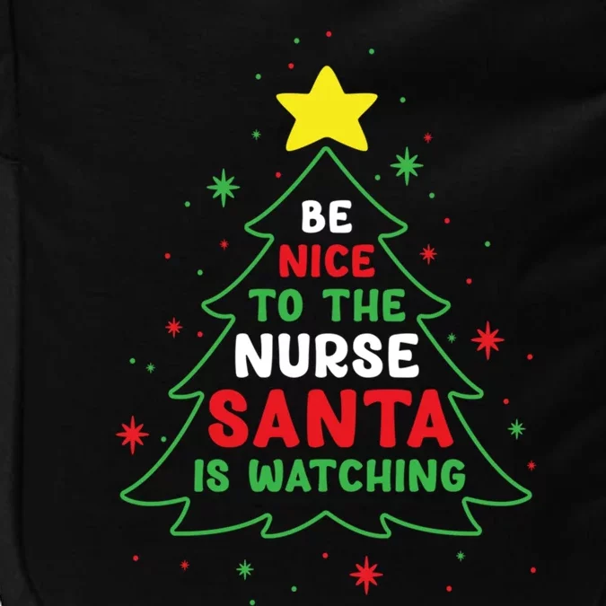 Be Nice To The Nurse Santa Is Watching Funny Christmas Tree Gift Impact Tech Backpack