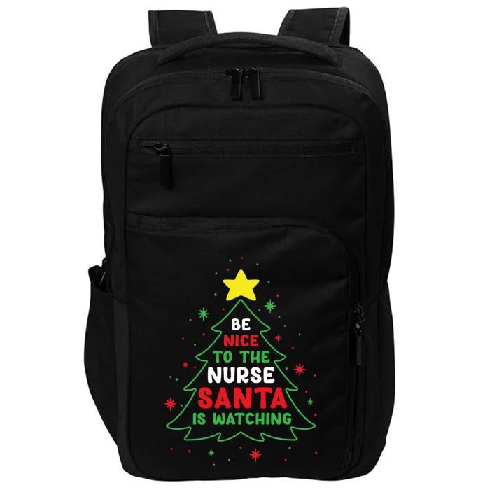 Be Nice To The Nurse Santa Is Watching Funny Christmas Tree Gift Impact Tech Backpack