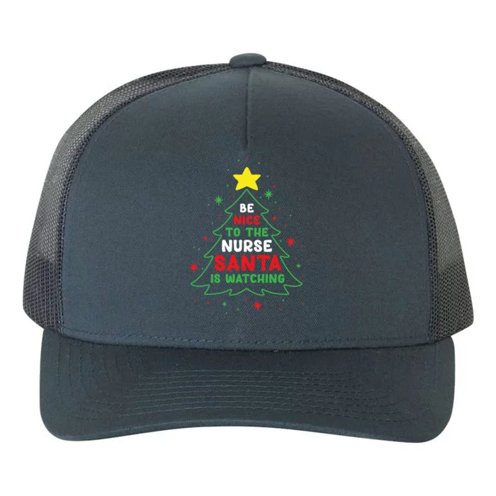 Be Nice To The Nurse Santa Is Watching Funny Christmas Tree Gift Yupoong Adult 5-Panel Trucker Hat