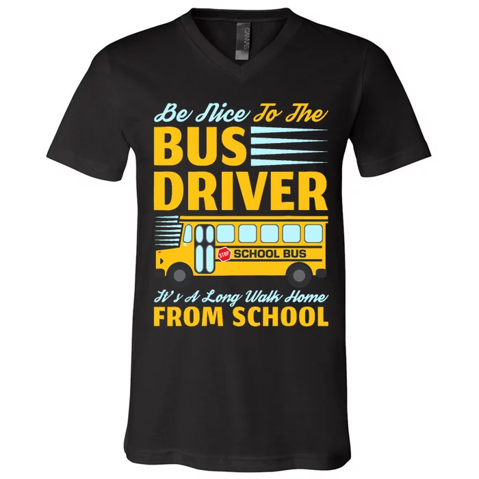 Be Nice To The Bus Driver Funny School Bus Driver V-Neck T-Shirt