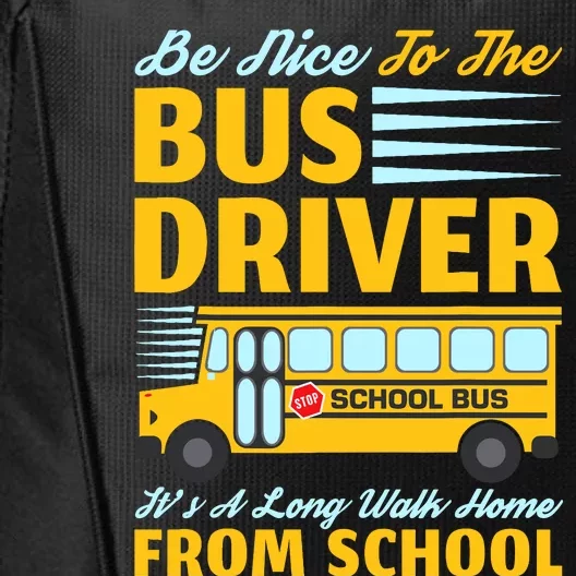 Be Nice To The Bus Driver Funny School Bus Driver City Backpack