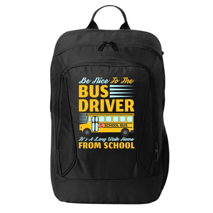 Be Nice To The Bus Driver Funny School Bus Driver City Backpack