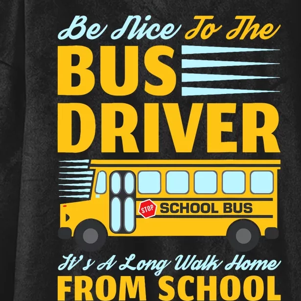 Be Nice To The Bus Driver Funny School Bus Driver Hooded Wearable Blanket