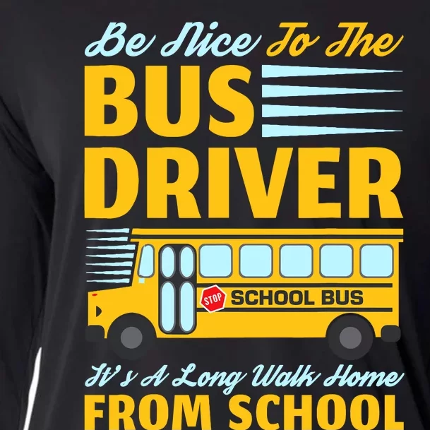 Be Nice To The Bus Driver Funny School Bus Driver Cooling Performance Long Sleeve Crew