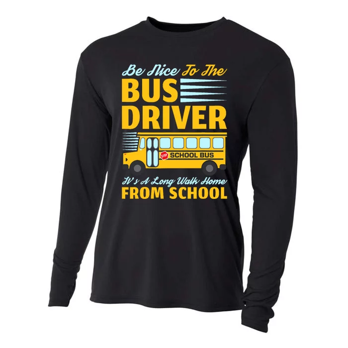 Be Nice To The Bus Driver Funny School Bus Driver Cooling Performance Long Sleeve Crew