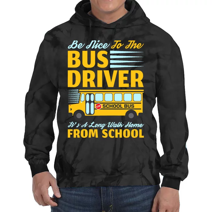 Be Nice To The Bus Driver Funny School Bus Driver Tie Dye Hoodie