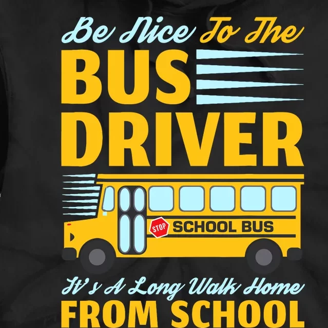 Be Nice To The Bus Driver Funny School Bus Driver Tie Dye Hoodie