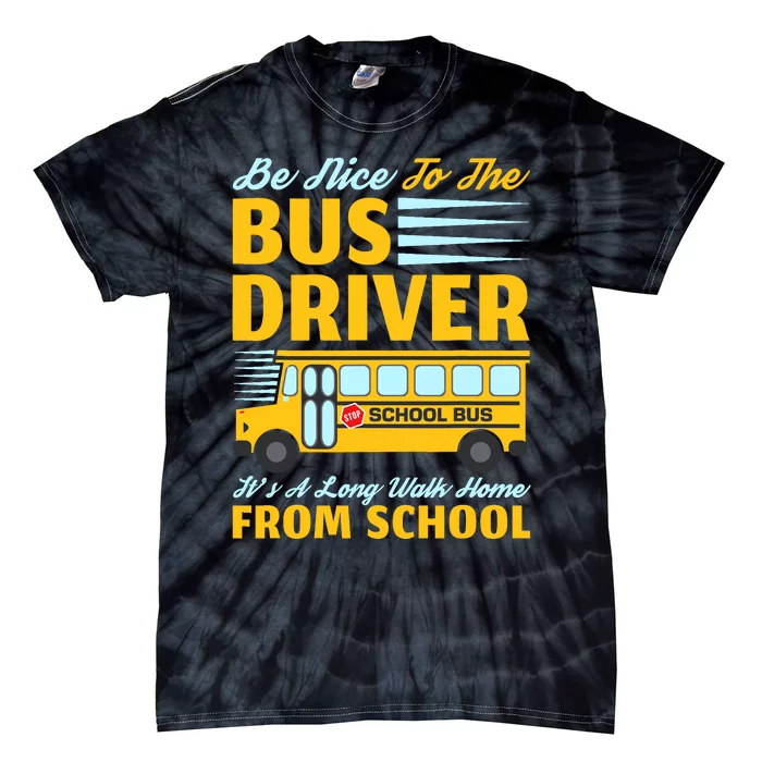 Be Nice To The Bus Driver Funny School Bus Driver Tie-Dye T-Shirt