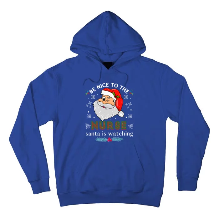 Be Nice To The Nurse Santa Is Watching Matching Christmas Gift Tall Hoodie