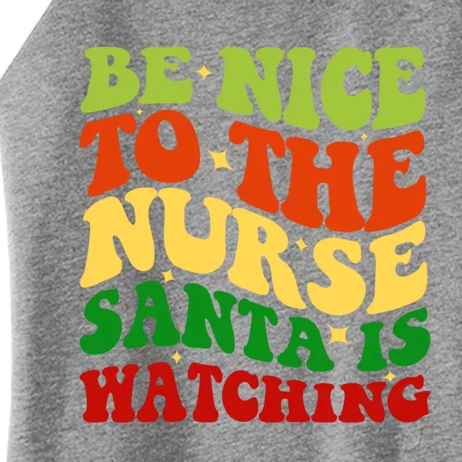 Be Nice To The Nurse Santa Is Watching Matching Christmas Gift Women’s Perfect Tri Rocker Tank