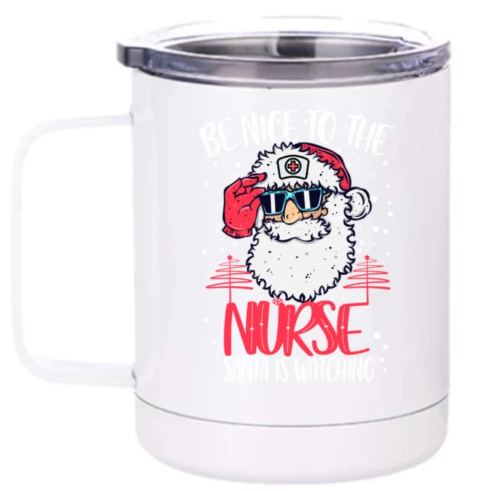 Be Nice To The Nurse Santa Is Watching Nurse Christmas Gift Front & Back 12oz Stainless Steel Tumbler Cup