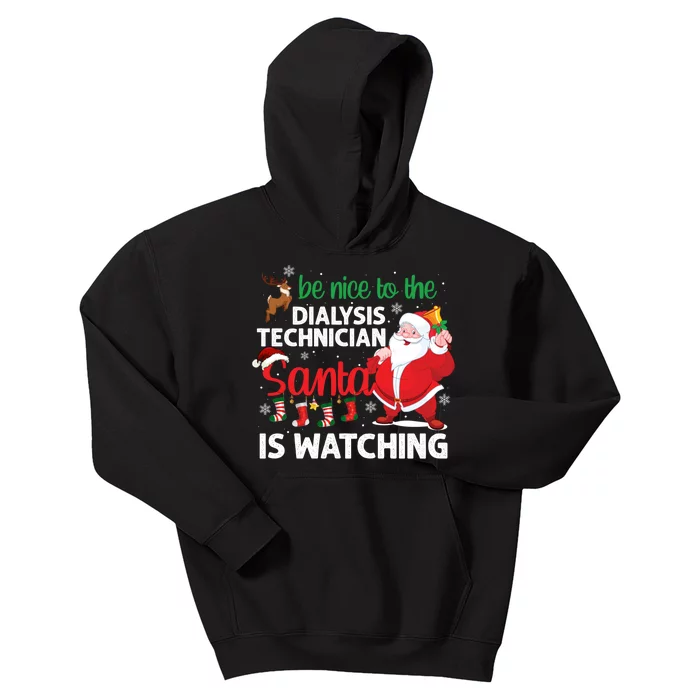 Be Nice To The Dialysis Nurse Santa Is Watching Christmas Kids Hoodie