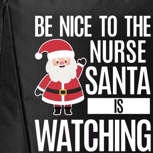 Be Nice To The Nurse Santa Is Watching Cool Gift City Backpack