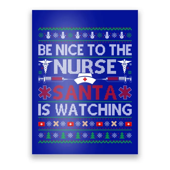 Be Nice To The Nurse Santa Is Watching Ugly Nurse Christmas Cool Gift Poster