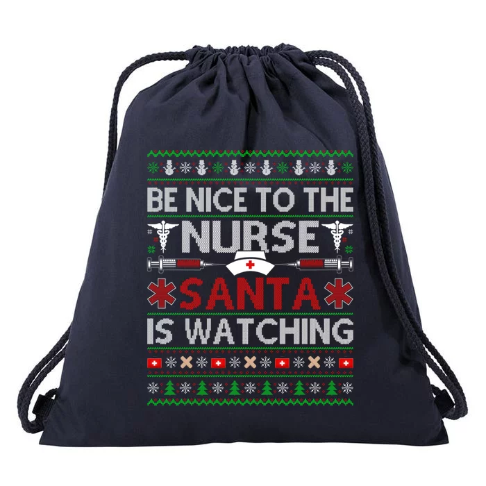 Be Nice To The Nurse Santa Is Watching Ugly Nurse Christmas Cool Gift Drawstring Bag