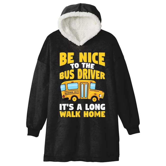 Be Nice To The Yellow School Bus Driver Hooded Wearable Blanket