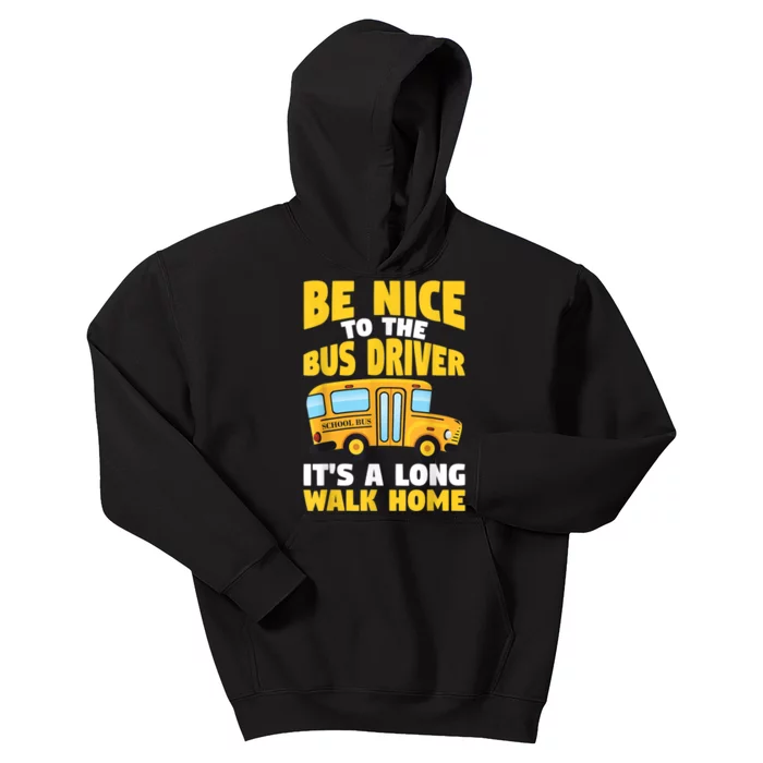 Be Nice To The Yellow School Bus Driver Kids Hoodie