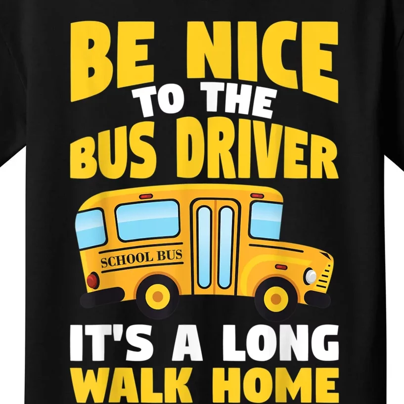 Be Nice To The Yellow School Bus Driver Kids T-Shirt