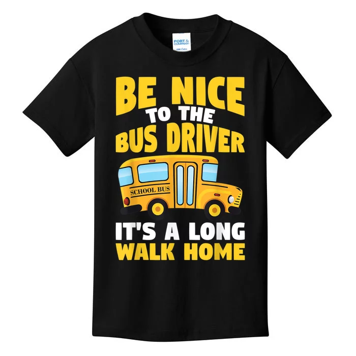 Be Nice To The Yellow School Bus Driver Kids T-Shirt