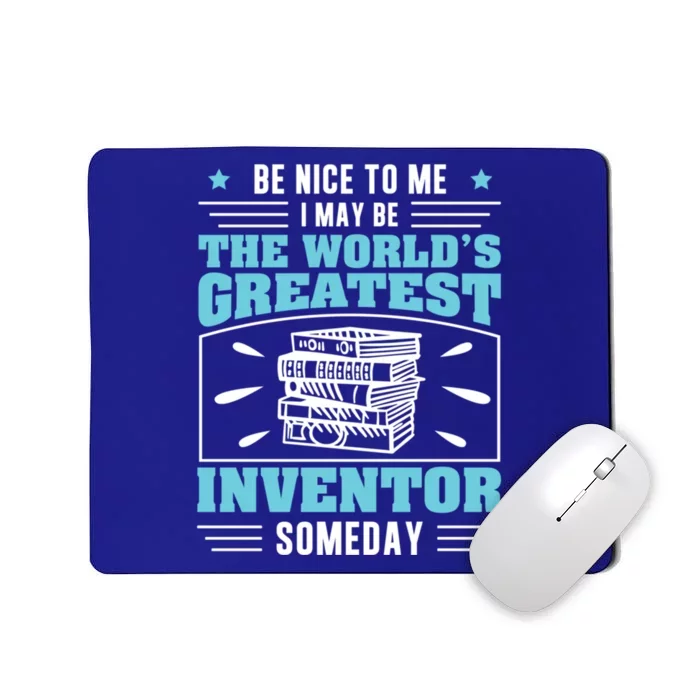 Be Nice To Me I May Be Funny Future Inventor Humor Innovator Funny Gift Mousepad