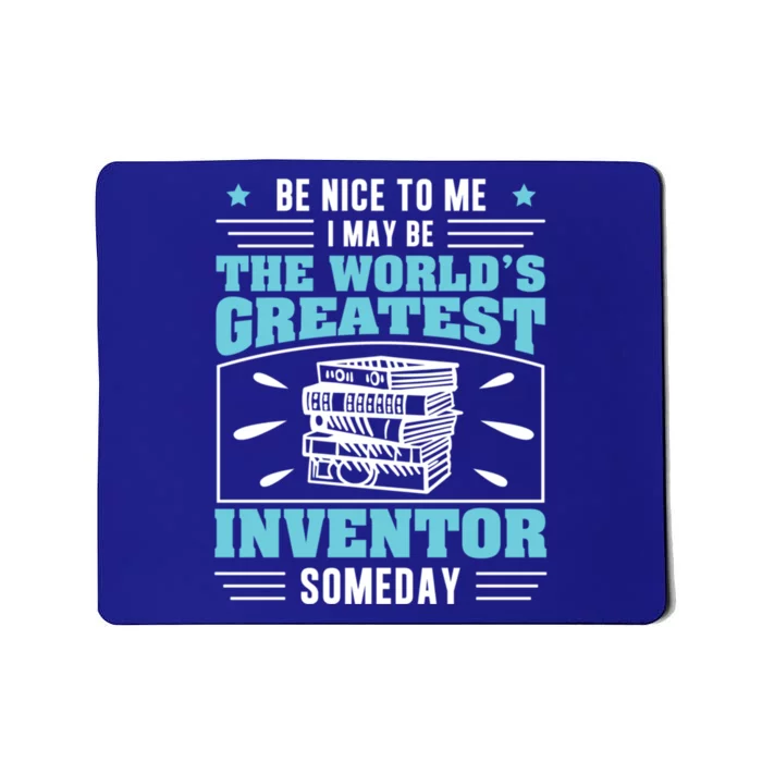 Be Nice To Me I May Be Funny Future Inventor Humor Innovator Funny Gift Mousepad