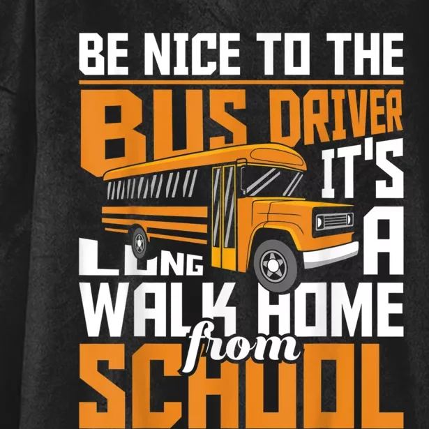 Be Nice To The Bus Driver School Bus Driver Appreciation Hooded Wearable Blanket