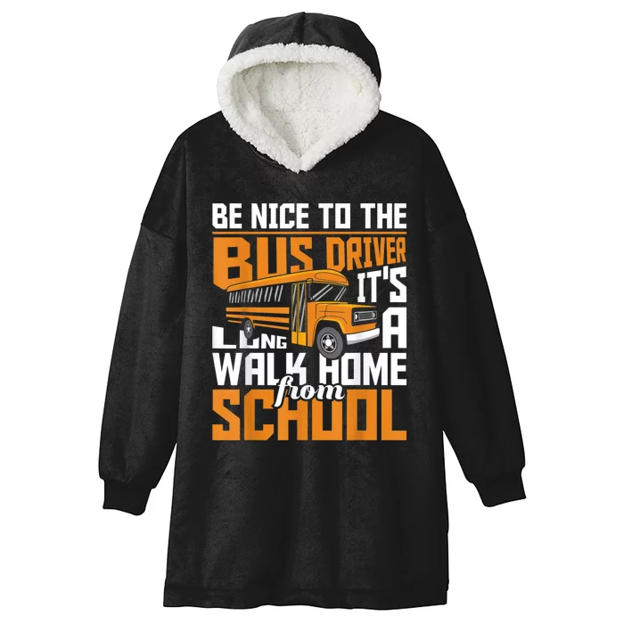 Be Nice To The Bus Driver School Bus Driver Appreciation Hooded Wearable Blanket