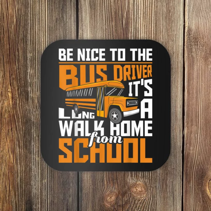 Be Nice To The Bus Driver School Bus Driver Appreciation Coaster