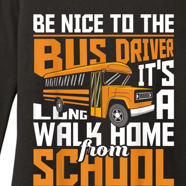 Be Nice To The Bus Driver School Bus Driver Appreciation Womens CVC Long Sleeve Shirt