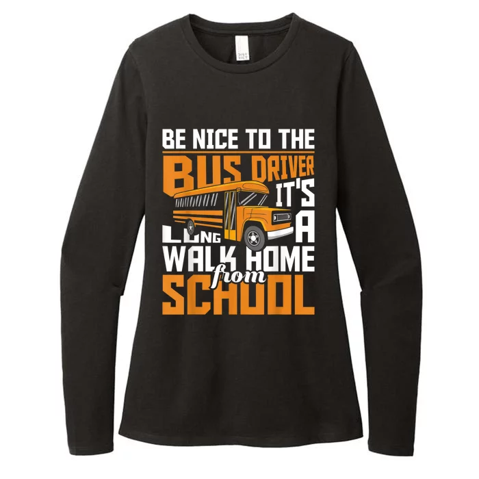 Be Nice To The Bus Driver School Bus Driver Appreciation Womens CVC Long Sleeve Shirt