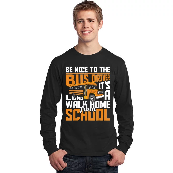 Be Nice To The Bus Driver School Bus Driver Appreciation Tall Long Sleeve T-Shirt