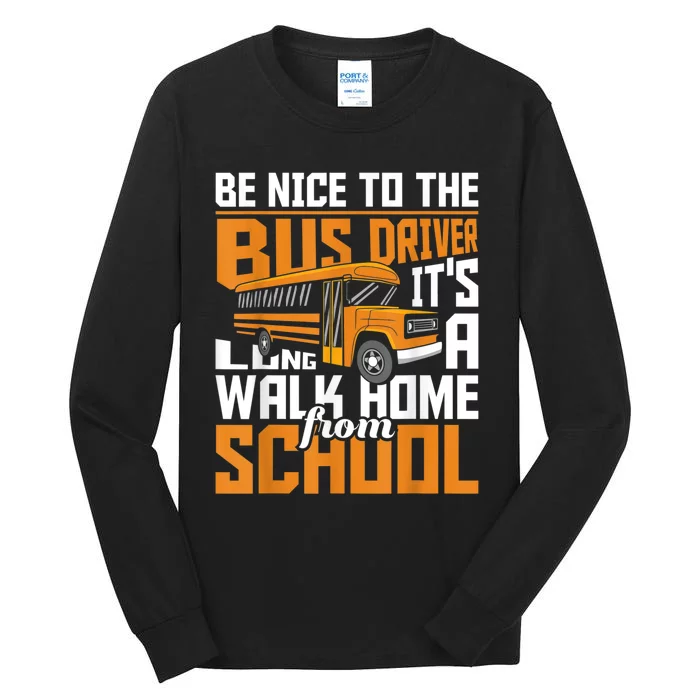 Be Nice To The Bus Driver School Bus Driver Appreciation Tall Long Sleeve T-Shirt