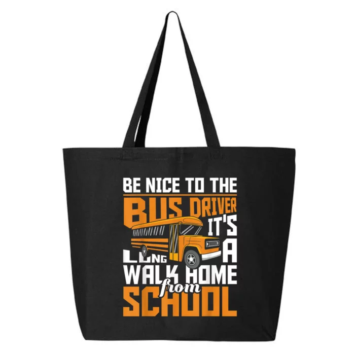 Be Nice To The Bus Driver School Bus Driver Appreciation 25L Jumbo Tote