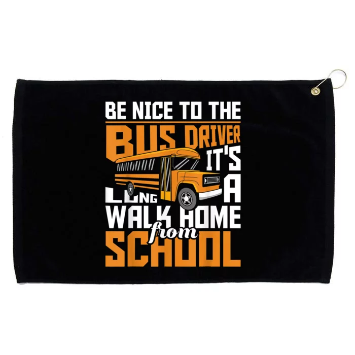 Be Nice To The Bus Driver School Bus Driver Appreciation Grommeted Golf Towel