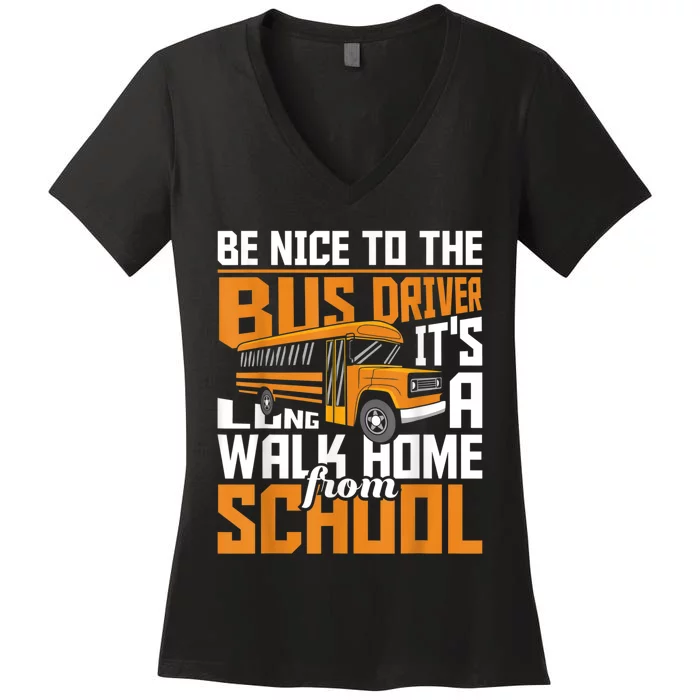 Be Nice To The Bus Driver School Bus Driver Appreciation Women's V-Neck T-Shirt