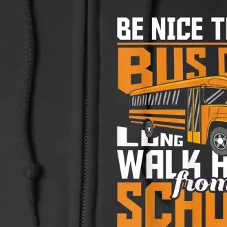 Be Nice To The Bus Driver School Bus Driver Appreciation Full Zip Hoodie