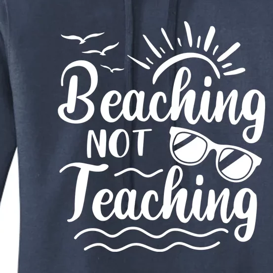 Beaching Not Teaching Summer Break Teacher Women's Pullover Hoodie