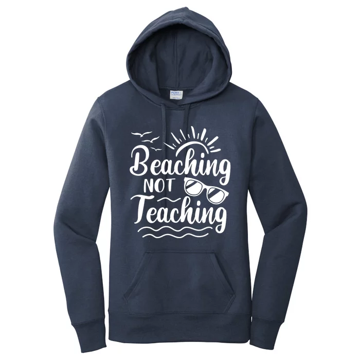 Beaching Not Teaching Summer Break Teacher Women's Pullover Hoodie