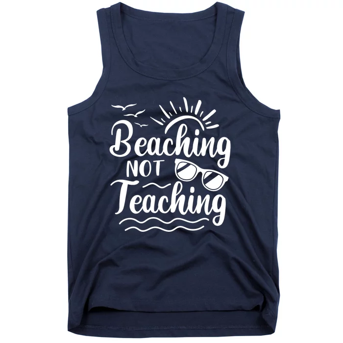 Beaching Not Teaching Summer Break Teacher Tank Top