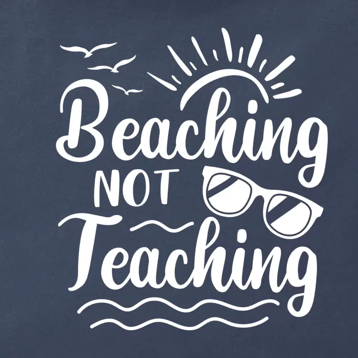 Beaching Not Teaching Summer Break Teacher Zip Tote Bag