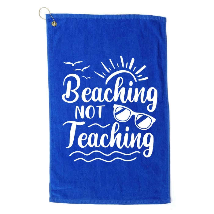 Beaching Not Teaching Summer Break Teacher Platinum Collection Golf Towel