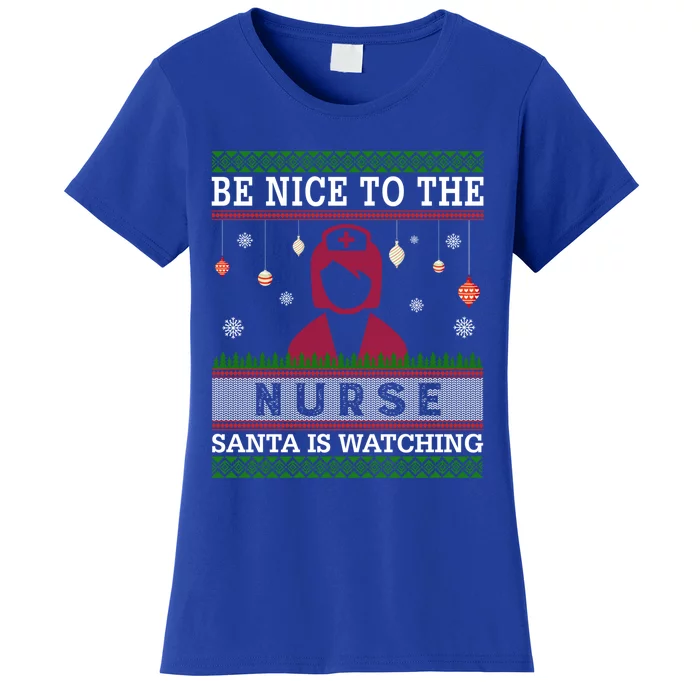 Be Nice To The Nurse Santa Is Watching Ugly Sweater Gift Women's T-Shirt