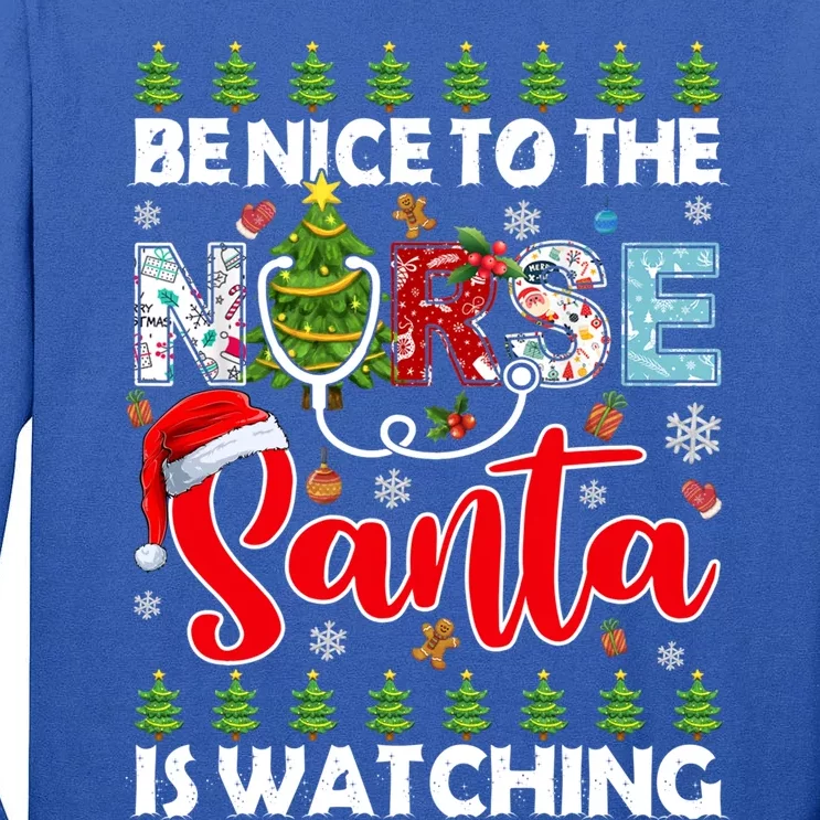 Be Nice To The Nurse Santa Is Watching Ugly Xmas Sweater Meaningful Gift Tall Long Sleeve T-Shirt