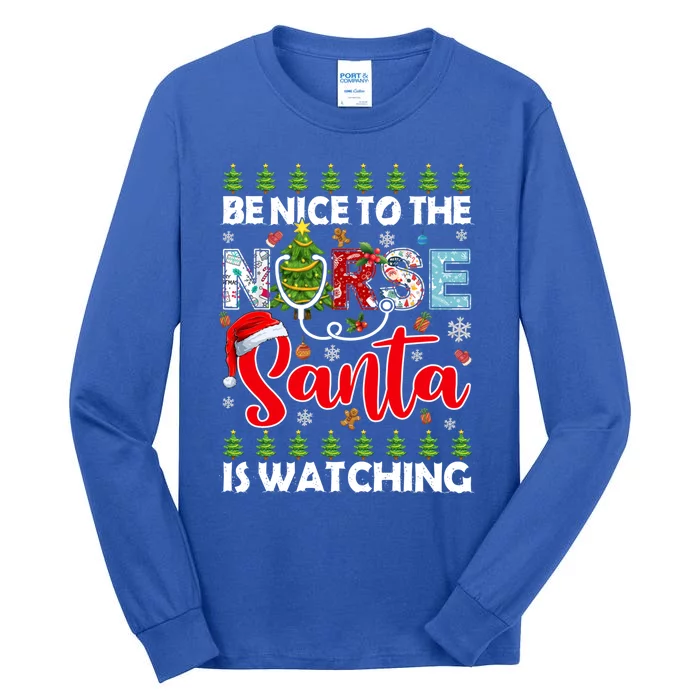 Be Nice To The Nurse Santa Is Watching Ugly Xmas Sweater Meaningful Gift Tall Long Sleeve T-Shirt