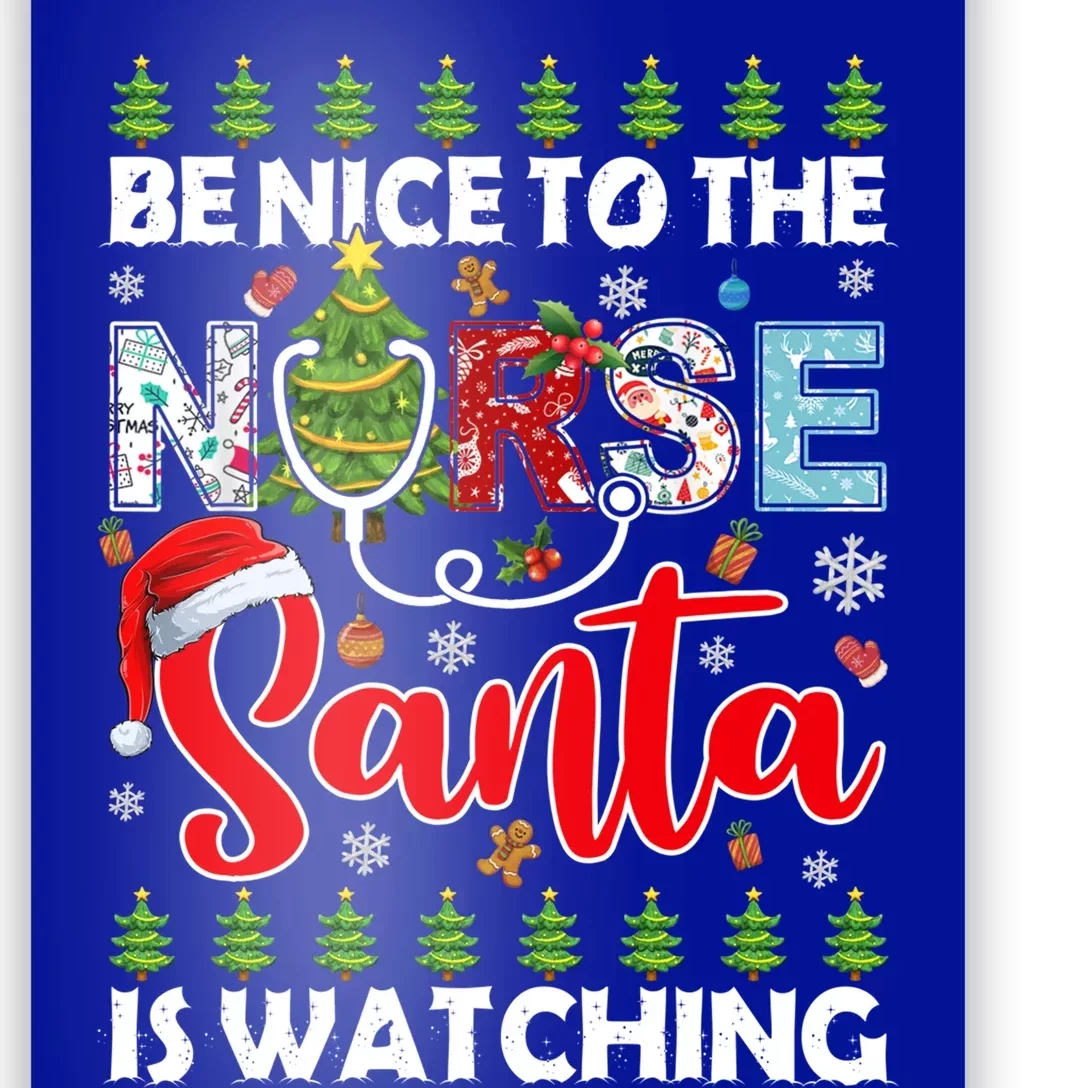 Be Nice To The Nurse Santa Is Watching Ugly Xmas Sweater Meaningful Gift Poster