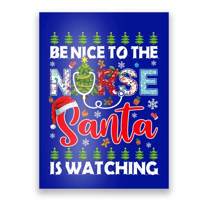 Be Nice To The Nurse Santa Is Watching Ugly Xmas Sweater Meaningful Gift Poster