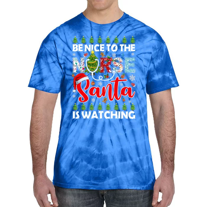 Be Nice To The Nurse Santa Is Watching Ugly Xmas Sweater Meaningful Gift Tie-Dye T-Shirt