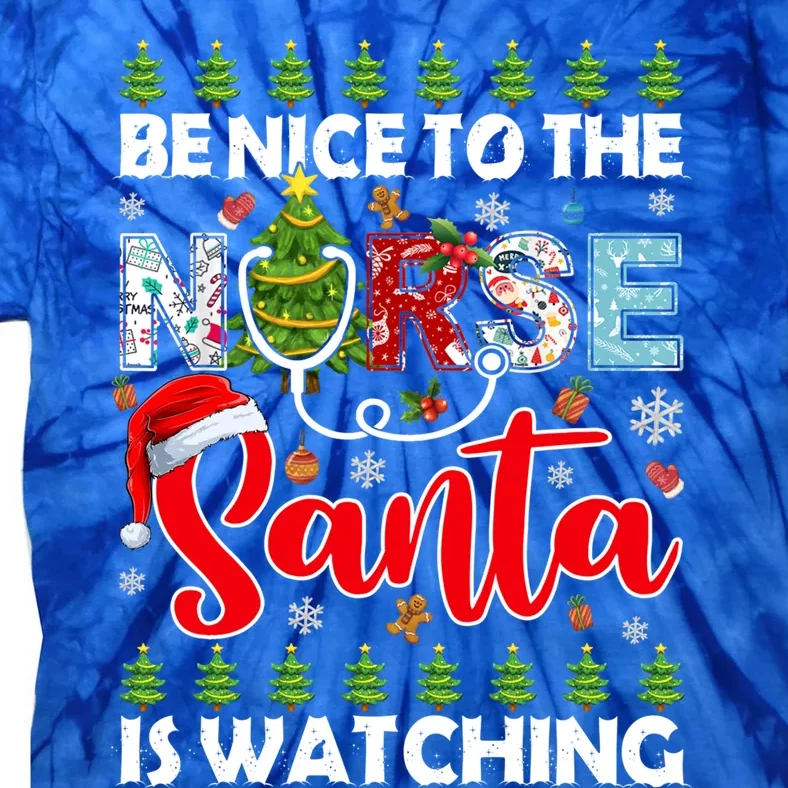 Be Nice To The Nurse Santa Is Watching Ugly Xmas Sweater Meaningful Gift Tie-Dye T-Shirt